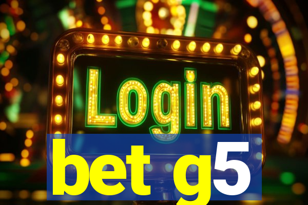 bet g5